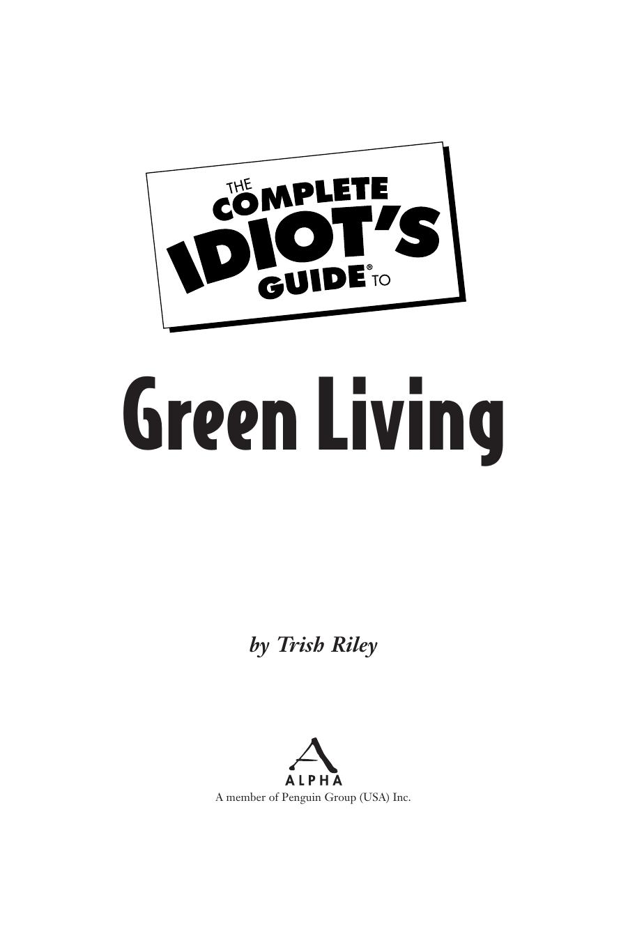 The Complete Idiot''s Guide to Green Living by Trish Riley