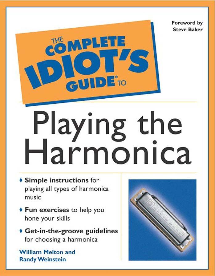 The Complete Idiot's Guide (R) to Playing the Harmonica by William Melton Randy Weinstein