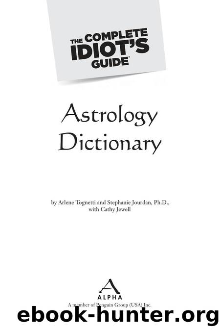 The Complete Idiot's Guide Astrology Dictionary by Tognetti Arlene Jourdan Ph.D. Stephene