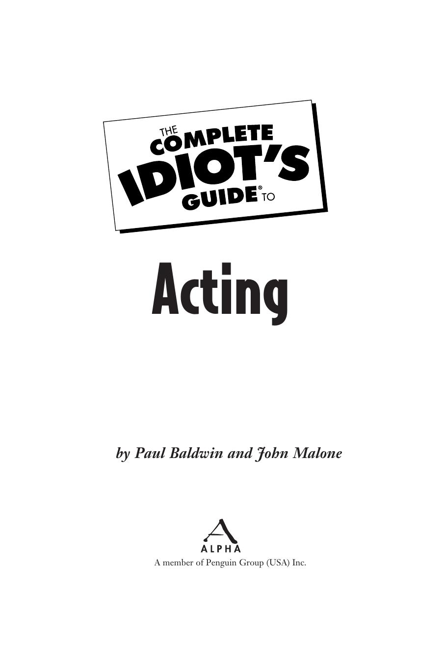 The Complete Idiot's Guide to Acting by Paul Baldwin John Malone