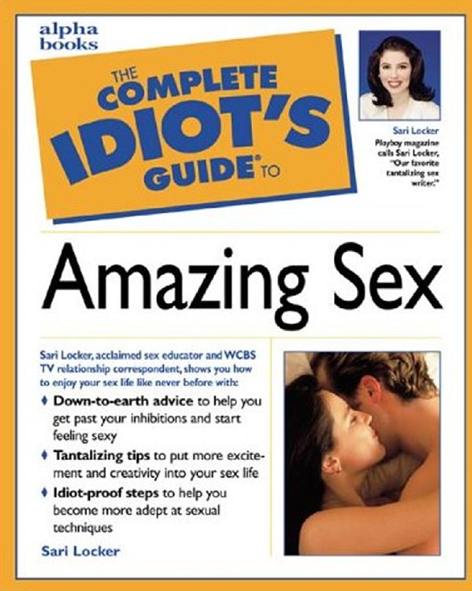 The Complete Idiot's Guide to Amazing Sex by Unknow