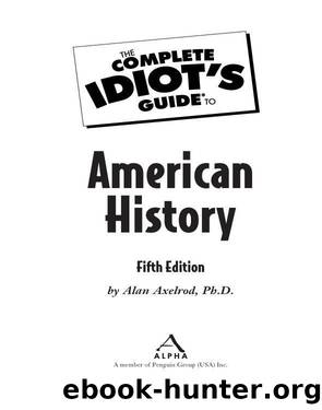The Complete Idiot's Guide to American History by Alan Axelrod PhD