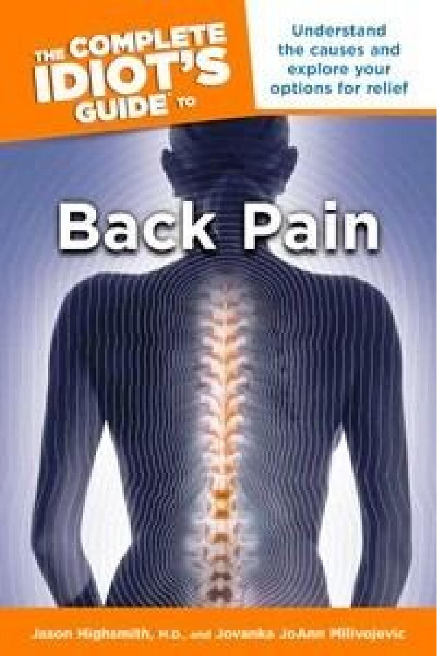 The Complete Idiot's Guide to Back Pain by Jason M. Highsmith and Jovanka JoAnn Milivojevic