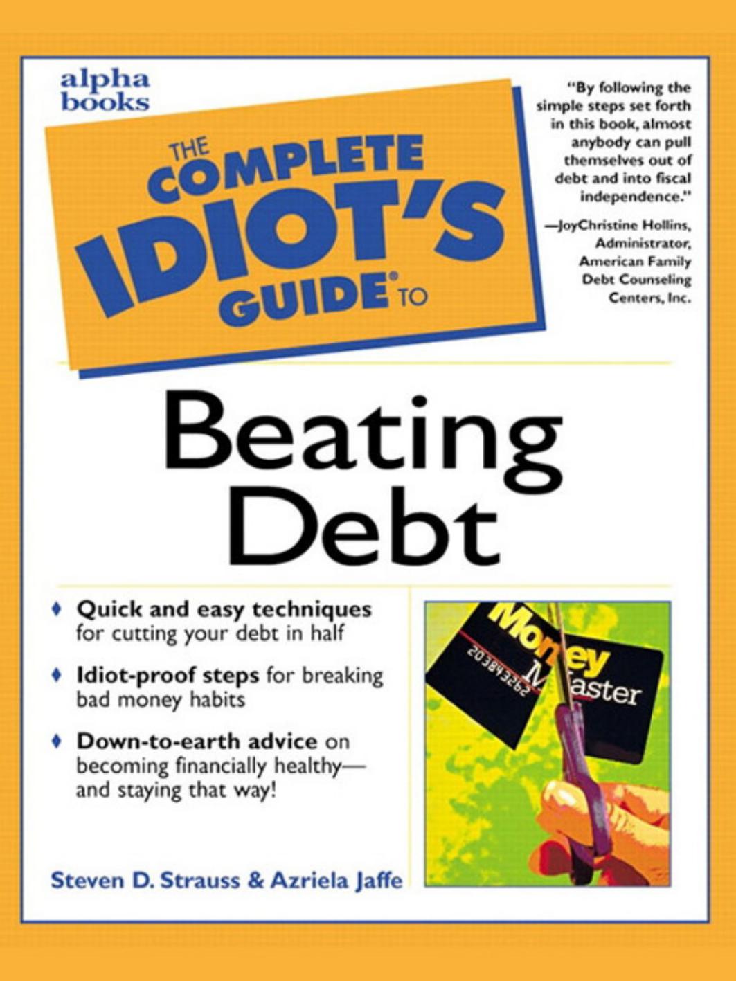 The Complete Idiot's Guide to Beating Debt by Steven D. Strauss