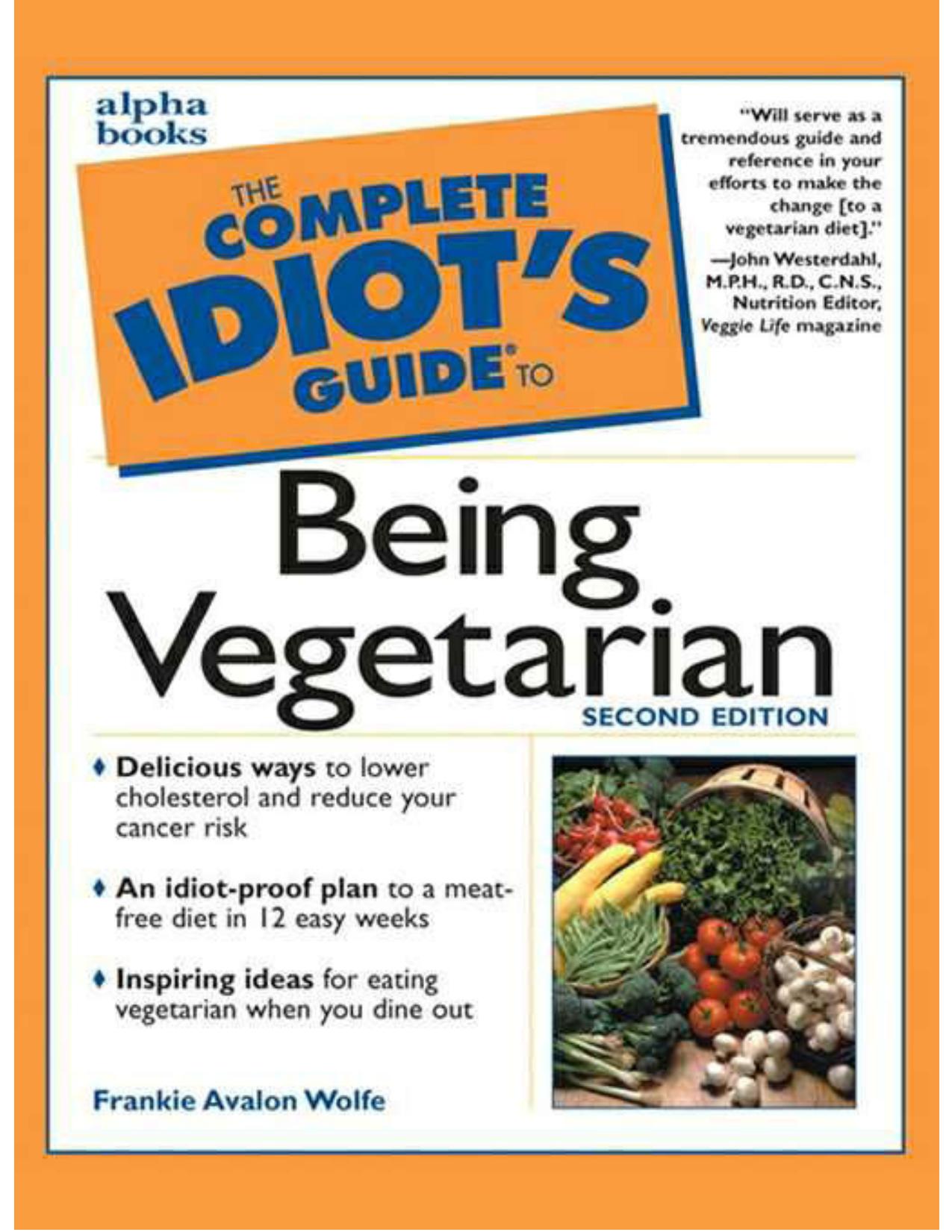 The Complete Idiot's Guide to Being Vegetarian (2nd Edition) by Frankie Avalon Wolfe