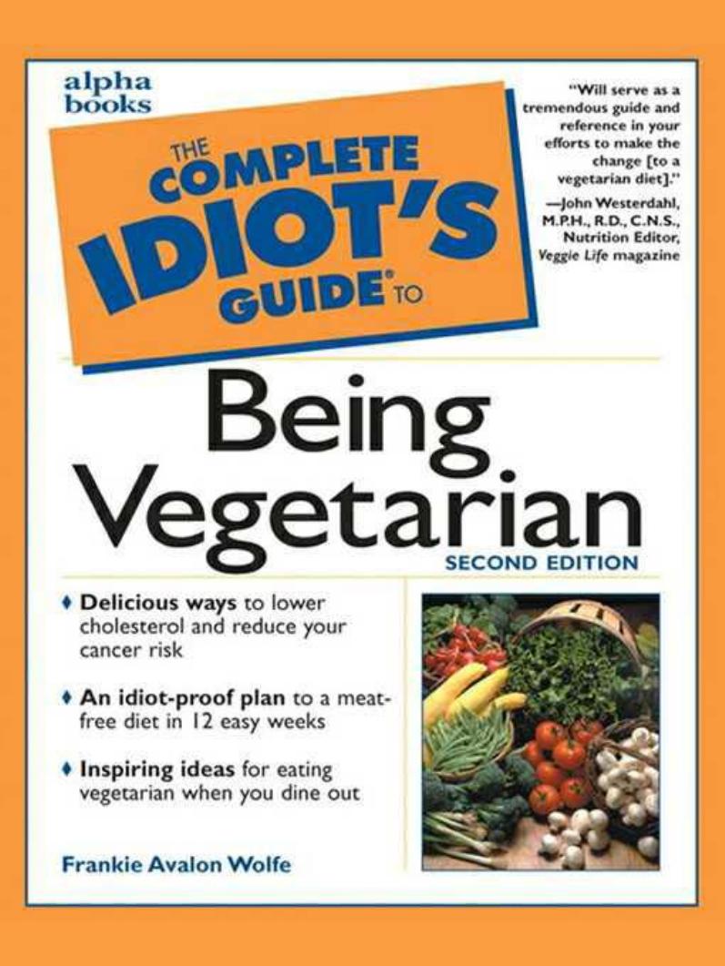 The Complete Idiot's Guide to Being a Vegetarian by Unknown