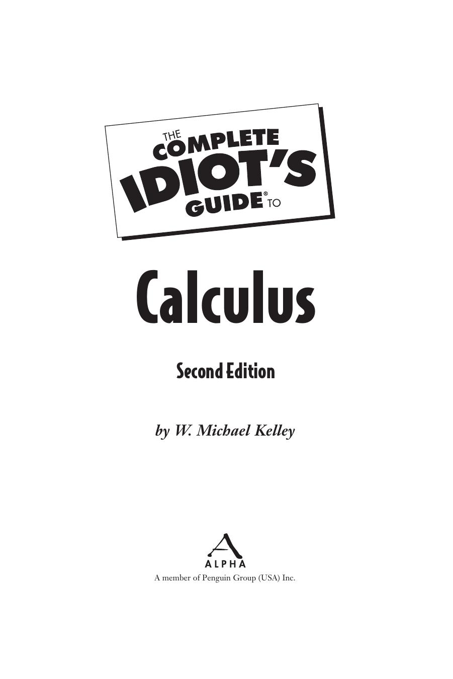The Complete Idiot's Guide to Calculus, Second Edition by W. Michael Kelley