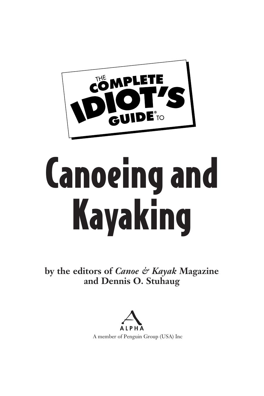 The Complete Idiot's Guide to Canoeing and Kayaking by Canoe and Kayak Magazine Dennis Stuhaug