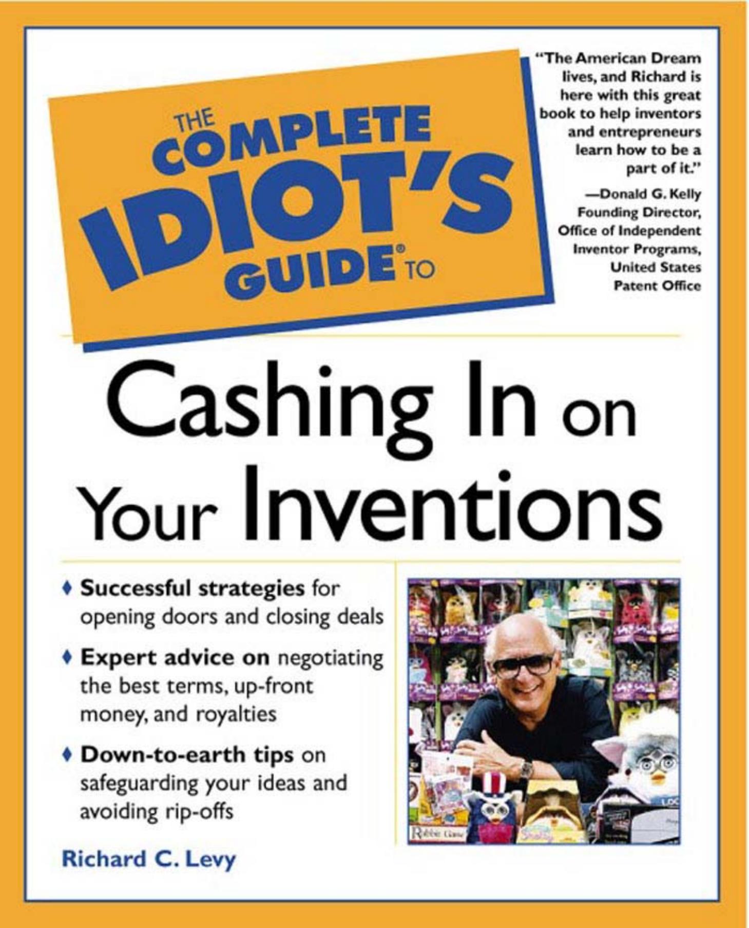 The Complete Idiot's Guide to Cashing in On Your Inventions by Richard Levy Richard C. Levy