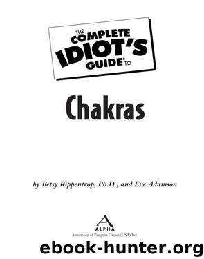 The Complete Idiot's Guide to Chakras by Betsy Rippentrop Ph.D