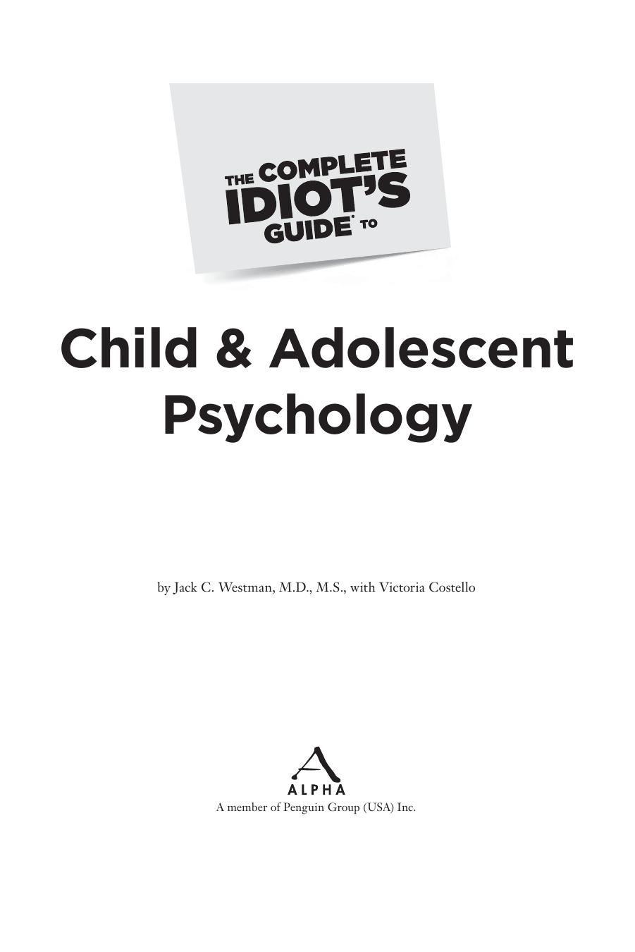 The Complete Idiot's Guide to Child and Adolescent Psychology by Jack C. Westman & M.D. and M.S