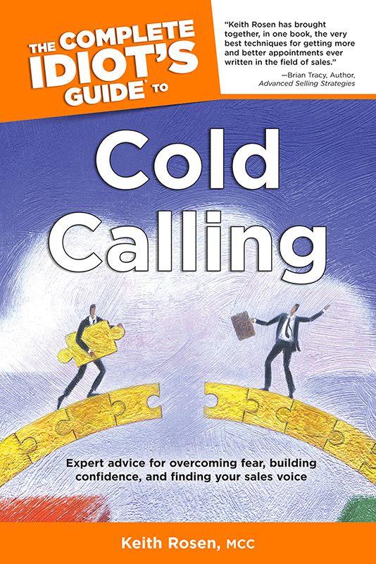 The Complete Idiot's Guide to Cold Calling by Rosen Keith