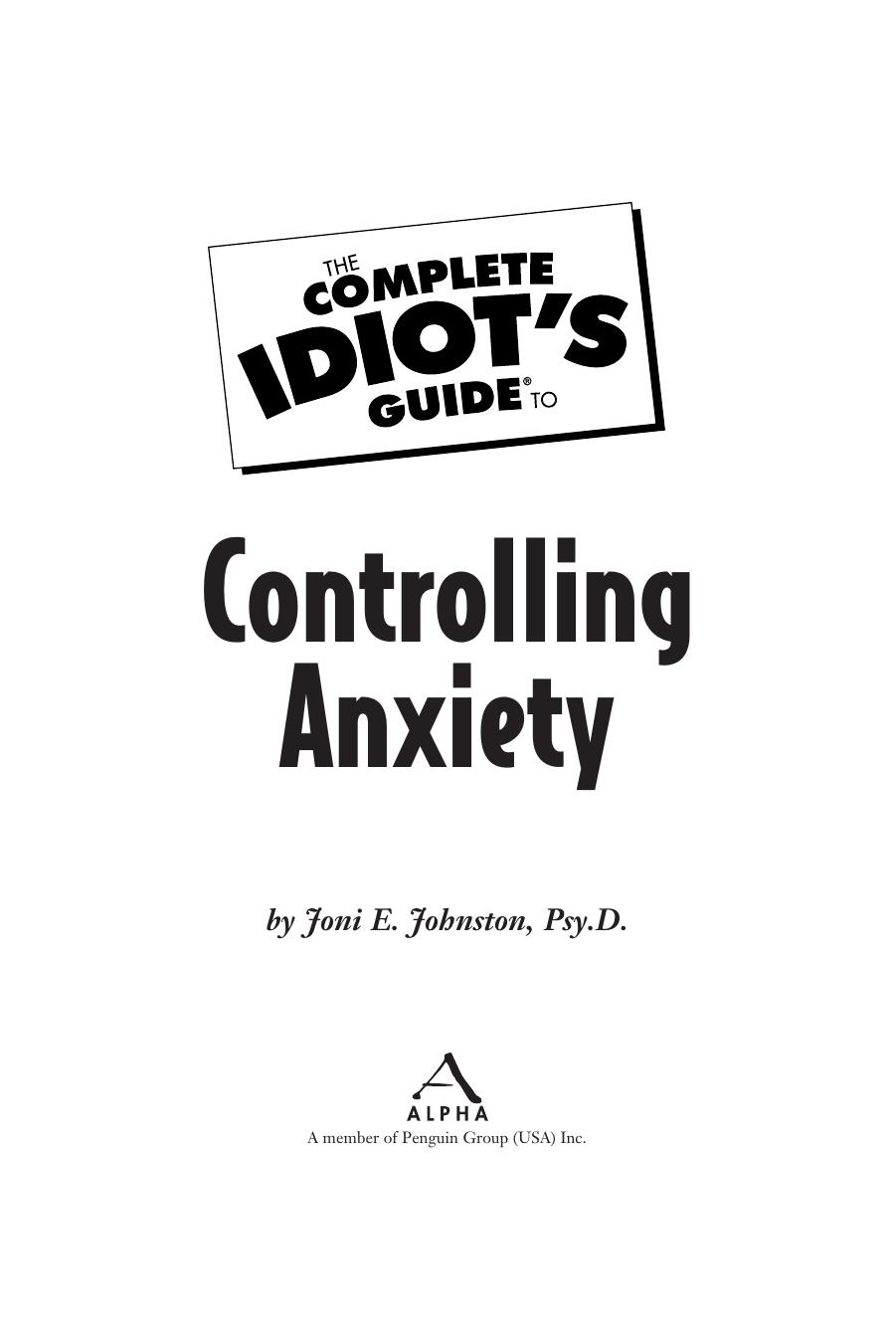 The Complete Idiot's Guide to Controlling Anxiety by Psy.D. Joni E. Johnston