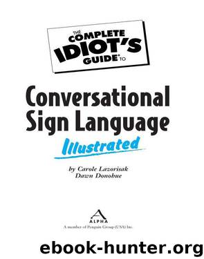 The Complete Idiot's Guide to Conversational Sign Language Illustrated by Carole Lazorisak