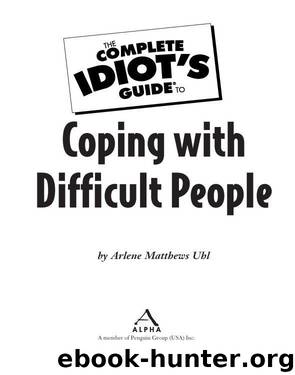 The Complete Idiot's Guide to Coping With Difficult People by Arlene Uhl