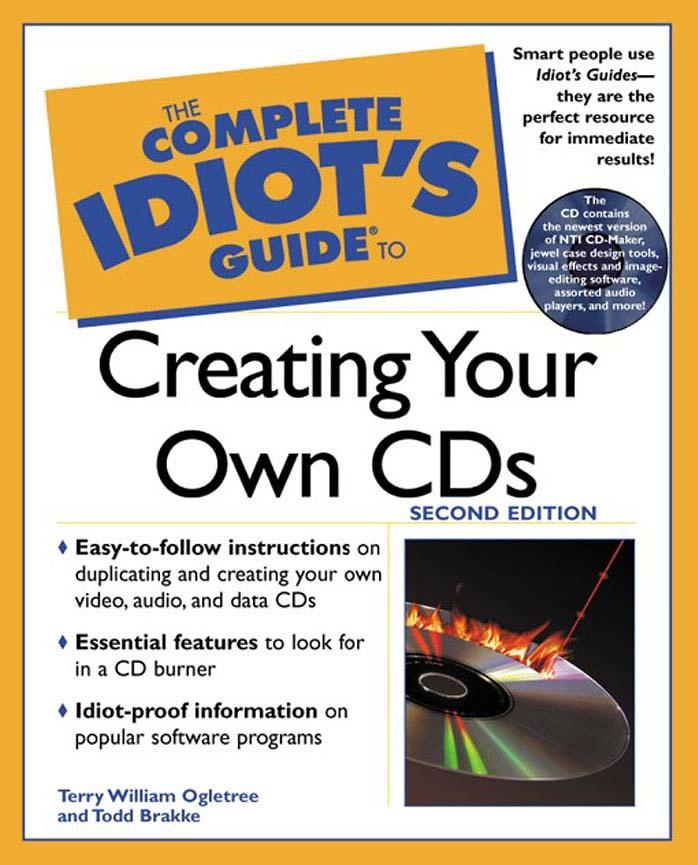 The Complete Idiot's Guide to Creating Your Own CDs (2nd Edition) by Terry Ogletree Todd Brakke