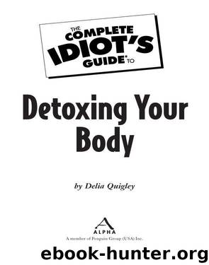 The Complete Idiot's Guide to Detoxing Your Body by Delia Quigley