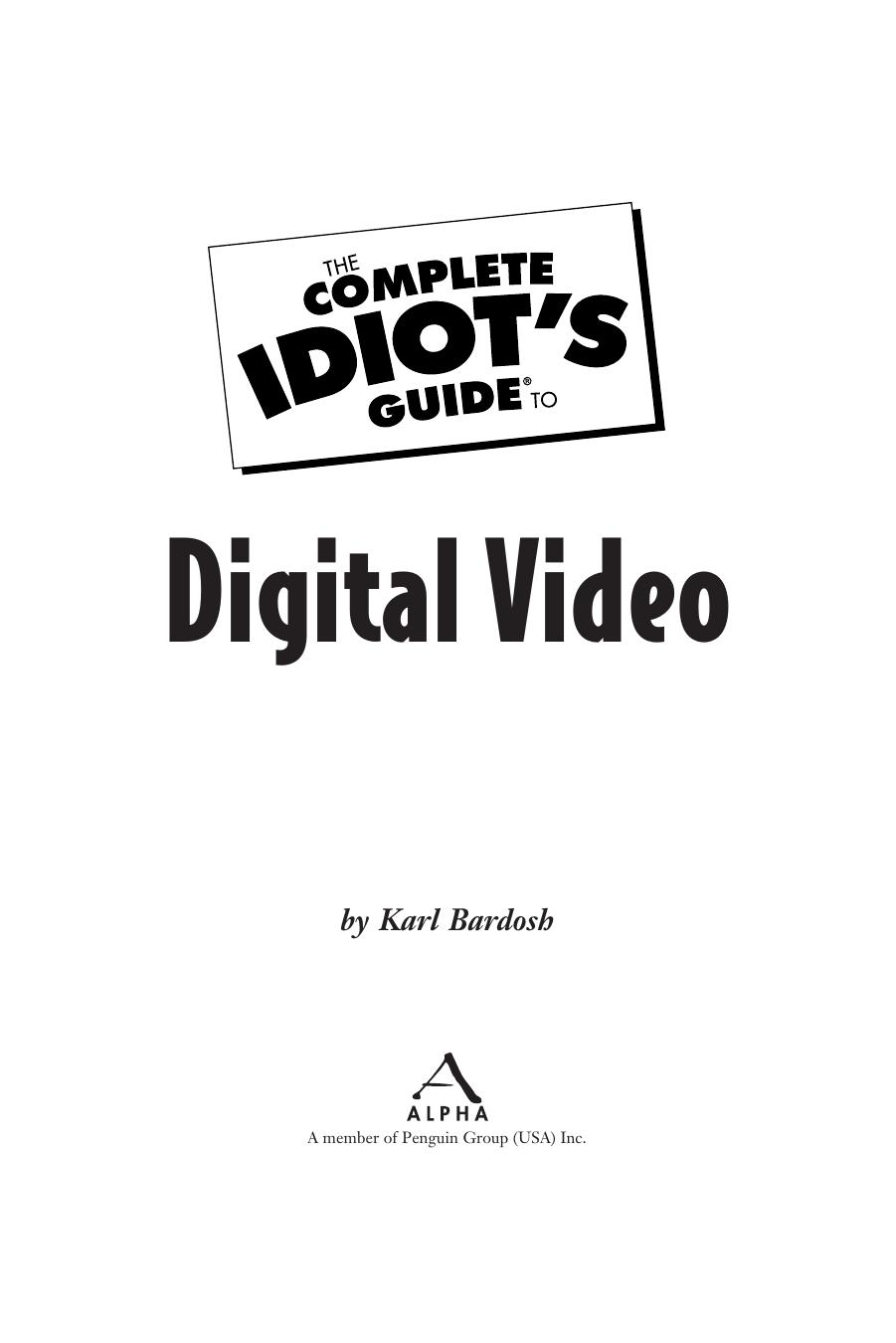 The Complete Idiot's Guide to Digital Video by Unknown