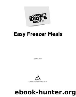 The Complete Idiot's Guide to Easy Freezer Meals by Cheri Sicard