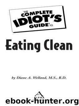 The Complete Idiot's Guide to Eating Clean by Diane A. Welland M.S. R.D