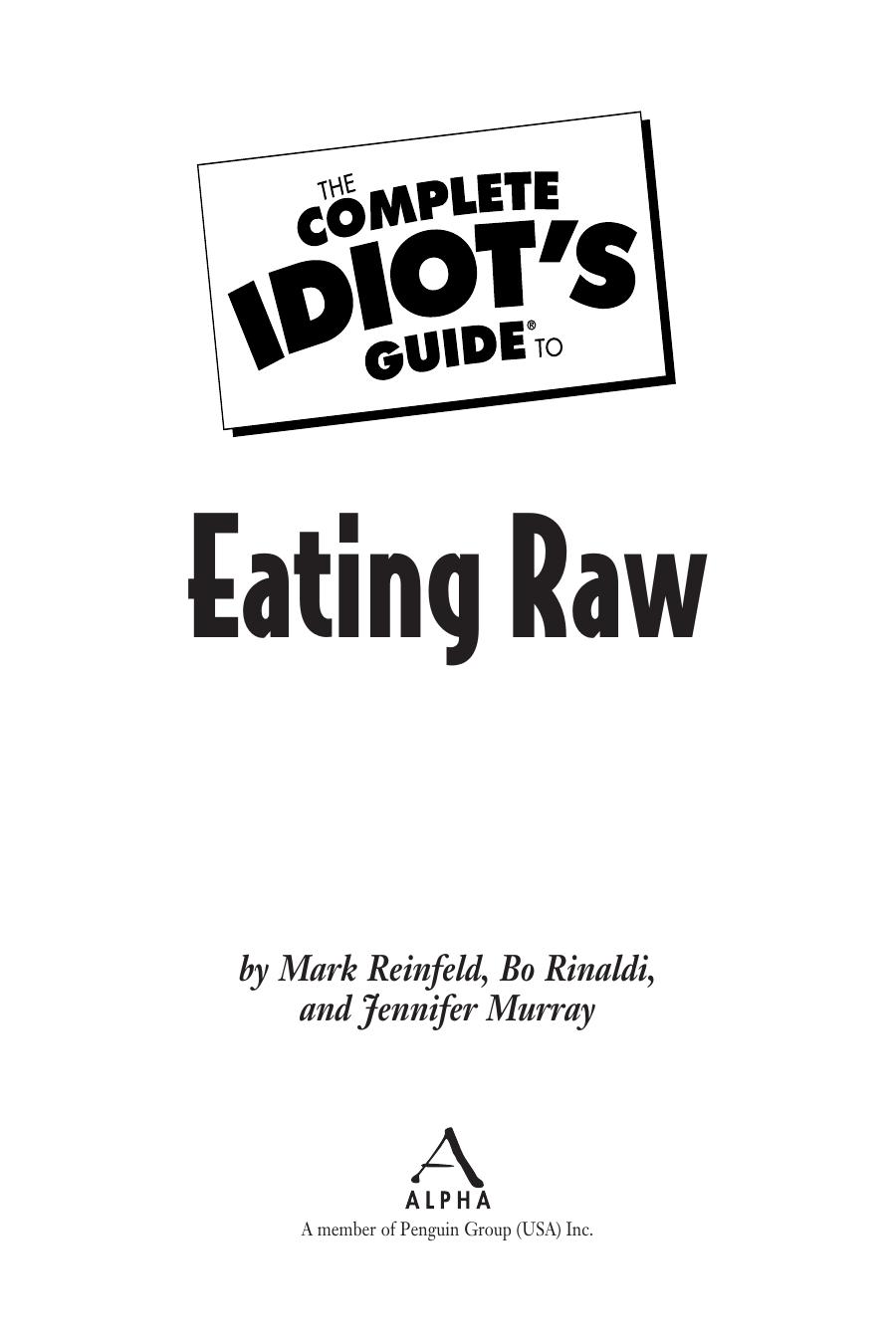The Complete Idiot's Guide to Eating Raw by Mark Reinfeld Bo Rinaldi Jennifer Murray