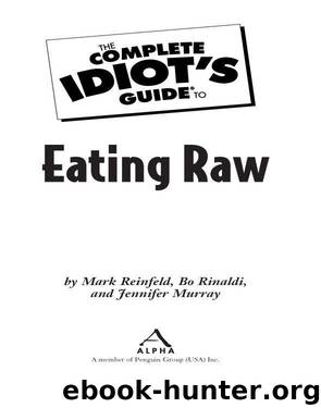 The Complete Idiot's Guide to Eating Raw by Mark Reinfeld