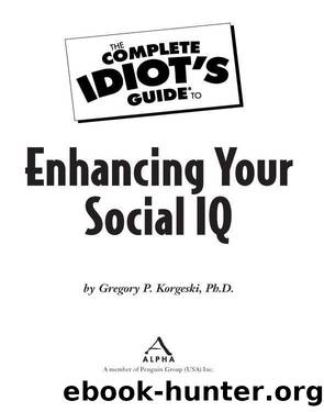 The Complete Idiot's Guide to Enhancing Your Social IQ by Gregory P. Korgeski Ph.D