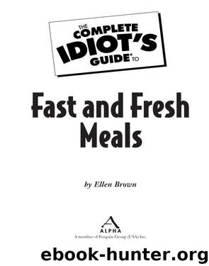 The Complete Idiot's Guide to Fast & Fresh Meals by Ellen Brown