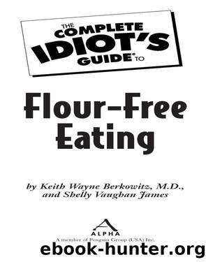 The Complete Idiot's Guide to Flour-Free Eating by Keith Wayne Berkowitz