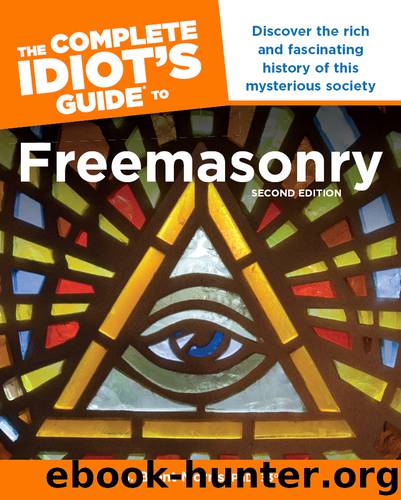 The Complete Idiot's Guide to Freemasonry by S. Brent Morris PhD 33°