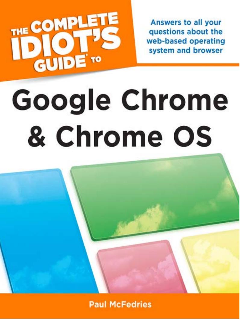 The Complete Idiot's Guide to Google Chrome and Chrome OS by Paul McFedries