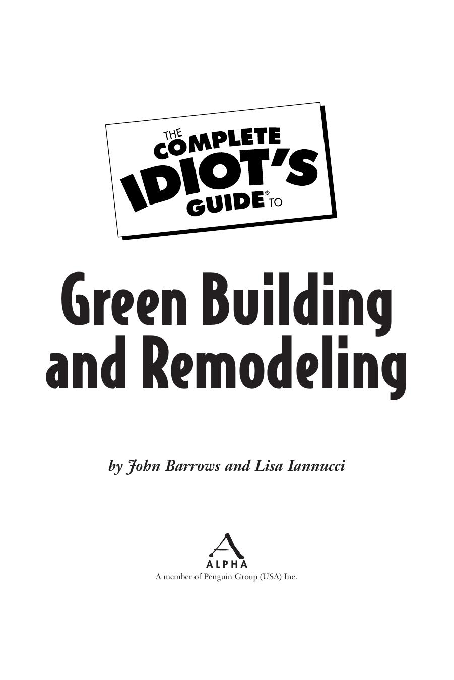 The Complete Idiot's Guide to Green Building and Remodeling by John Barrows and Lisa Iannucci