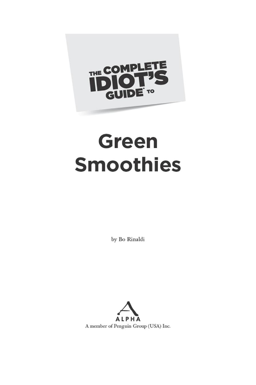 The Complete Idiot's Guide to Green Smoothies by Bo Rinaldi