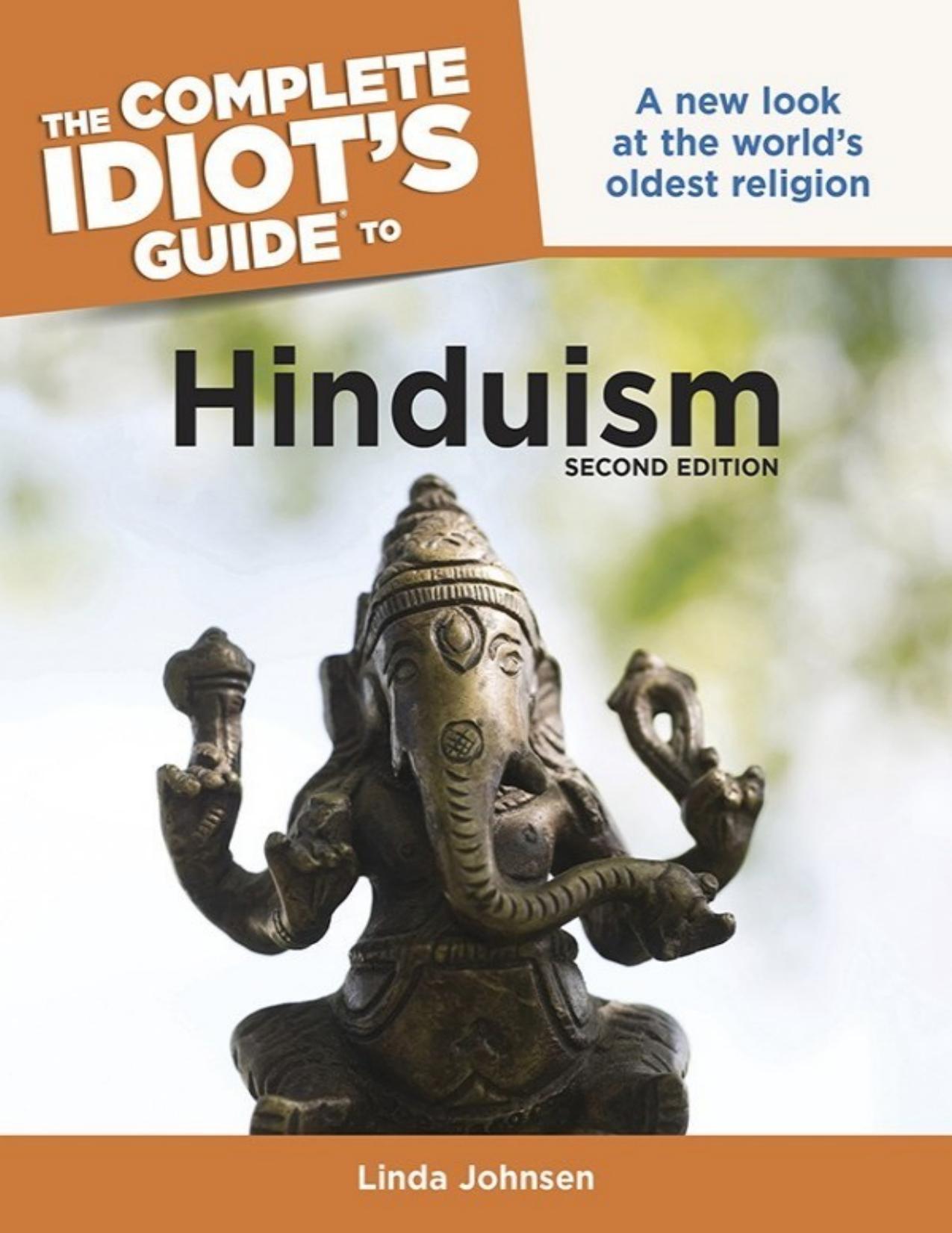 The Complete Idiot's Guide to Hinduism: A New Look at the Worldâs Oldest Religion by Linda Johnsen