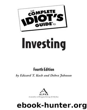 The Complete Idiot's Guide to Investing by Edward T. Koch