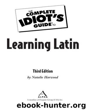 The Complete Idiot's Guide to Learning Latin by Natalie Harwood