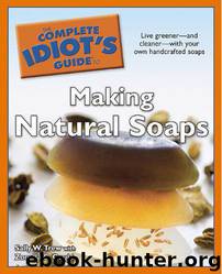 The Complete Idiot's Guide to Making Natural Soaps by Sally W. Trew & Zonella B. Gould