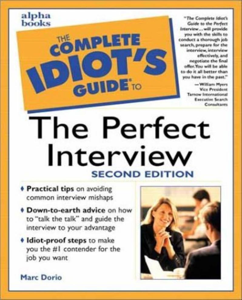 The Complete Idiot's Guide to Perfect Interview by by Marc Dorio