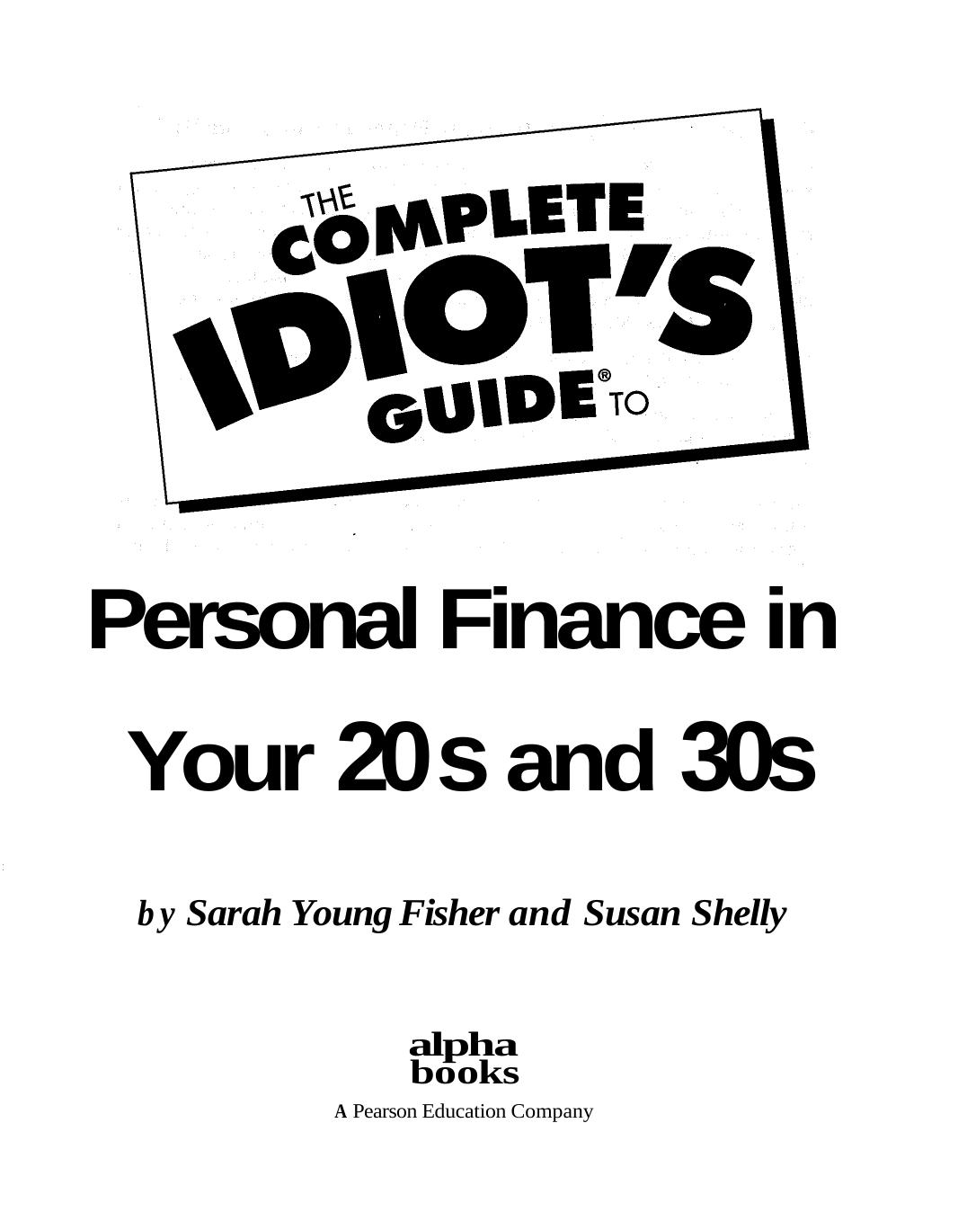The Complete Idiot's Guide to Personal Finance inYour 20s &30s, 4th Edit by Sarah Young Fisher by Sarah Young Fisher Susan Shelly