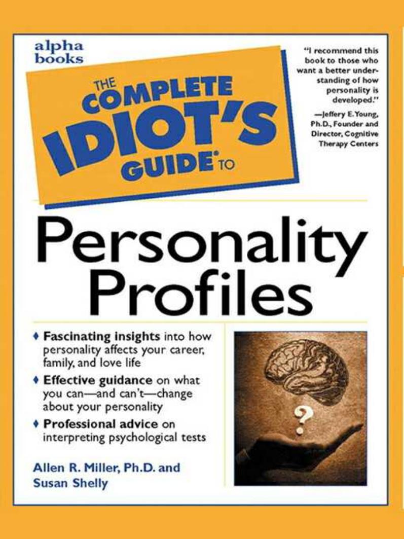 The Complete Idiot's Guide to Personality Profiles by Allen R. Miller Ph.D. and Susan Shelly