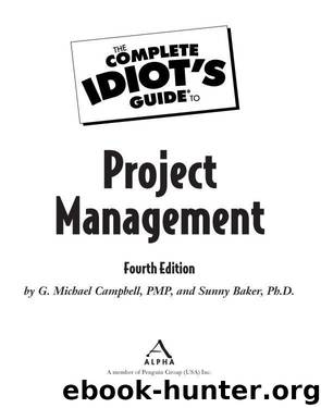 The Complete Idiot's Guide to Project Management by G. Michael Campbell P. M. P