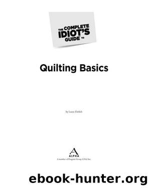 The Complete Idiot's Guide to Quilting Basics by Laura Ehrlich