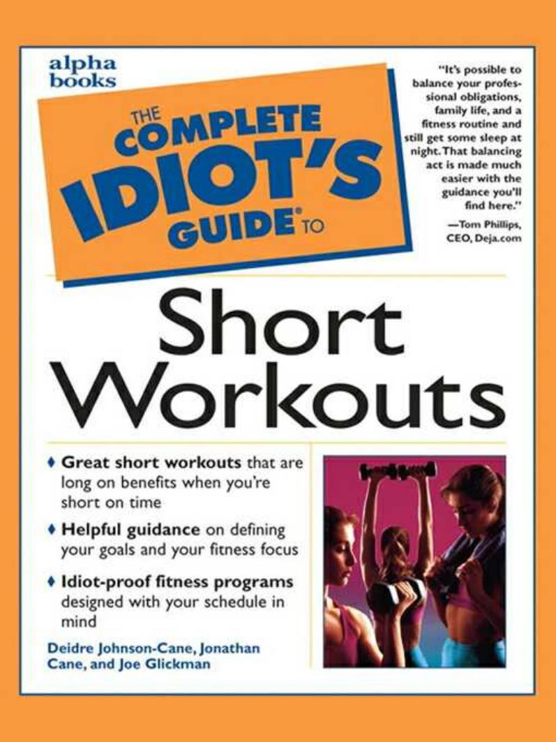 The Complete Idiot's Guide to Short Workouts by Deidre Johnson-Cane Jonathan Cane and Joe Glickman