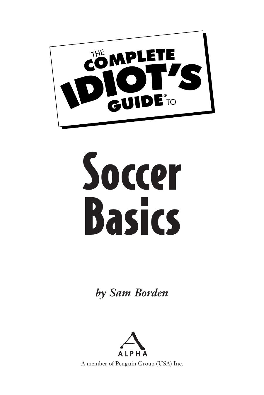 The Complete Idiot's Guide to Soccer Basics by Sam Borden