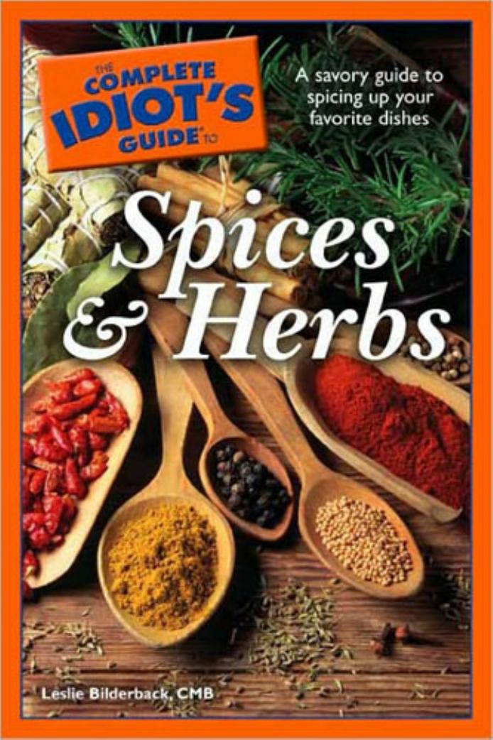 The Complete Idiot's Guide to Spices and Herbs by CMB Leslie Bilderback