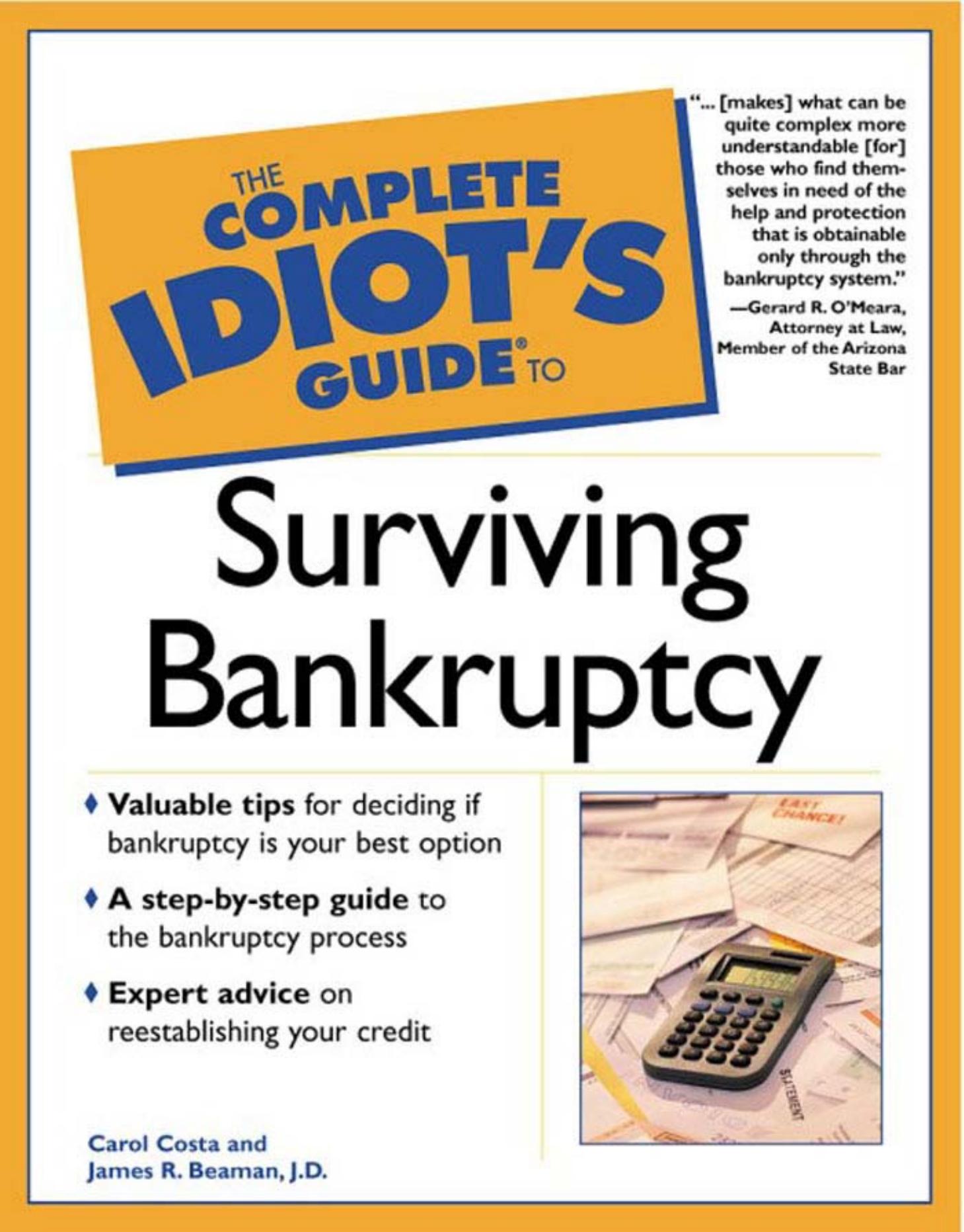 The Complete Idiot's Guide to Surviving Bankruptcy by Carol Costa James R. Beaman