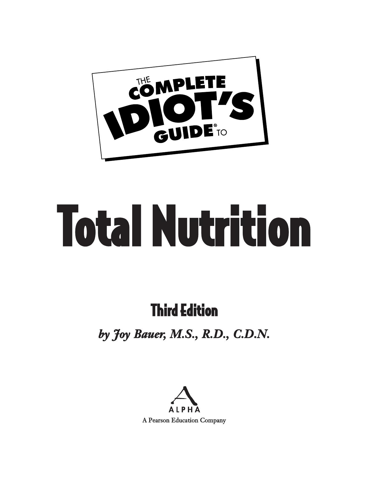 The Complete Idiot's Guide to Total Nutrition by M.S. R.D. C.D.N. Joy Bauer Joy Bauer