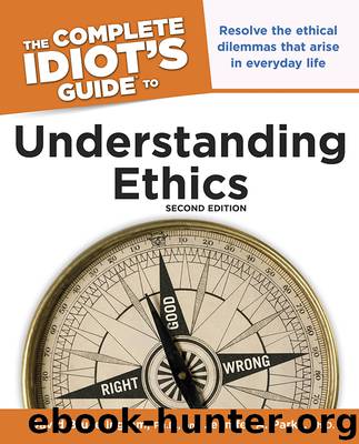 The Complete Idiot's Guide to Understanding Ethics by David Ingram Ph.D. & Jennifer A. Parks