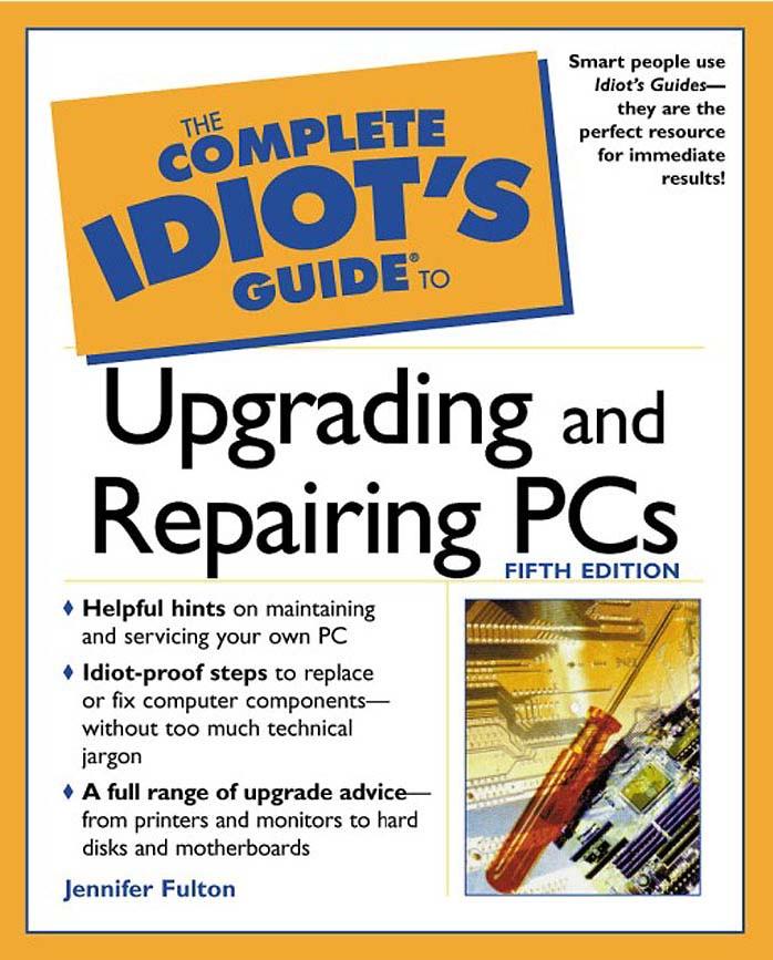 The Complete Idiot's Guide to Upgrading and Repairing PCs (5th Edition) (Complete Idiot's Guides) by Jennifer Fulton