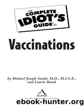 The Complete Idiot's Guide to Vaccinations by Michael Joseph Smith